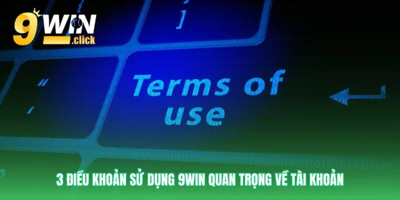 Điều khoản sử dụng 9Win bảo vệ tài khoản