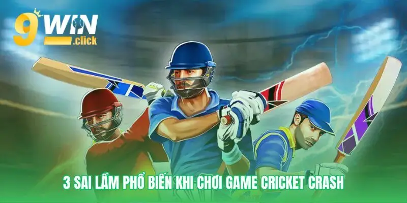 Sai lầm trong Cricket Crash cần né tránh