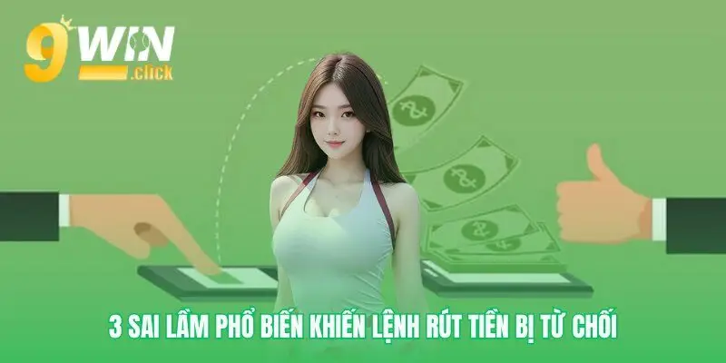 Tránh lỗi sai để Rút tiền 9win nhanh
