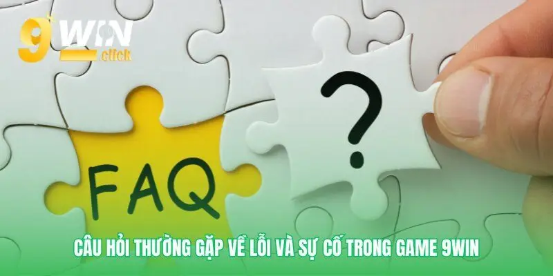 Giải quyết các câu hỏi thường gặp về lỗi game