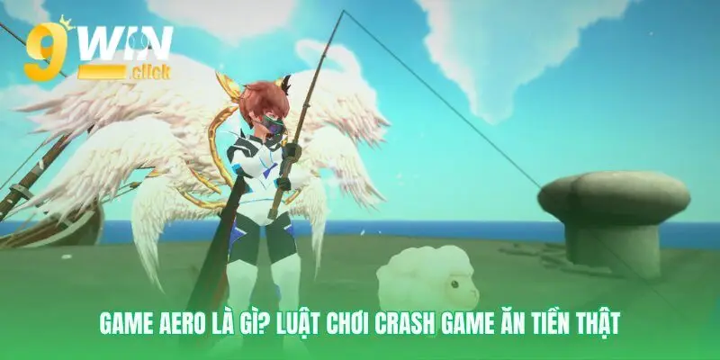 Làm chủ cơ chế game crash AERO