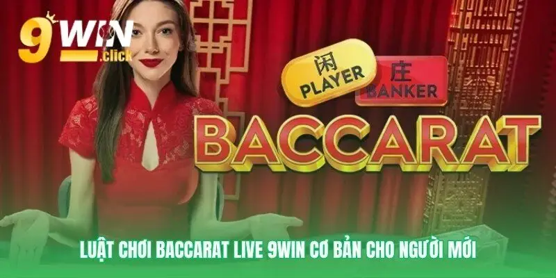 Nền tảng luật chơi Baccarat Live 9Win