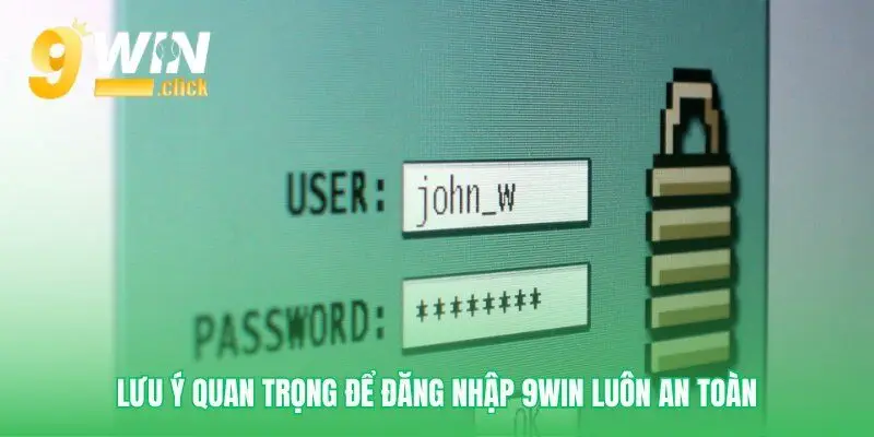 Giữ an toàn khi thực hiện Đăng nhập 9win