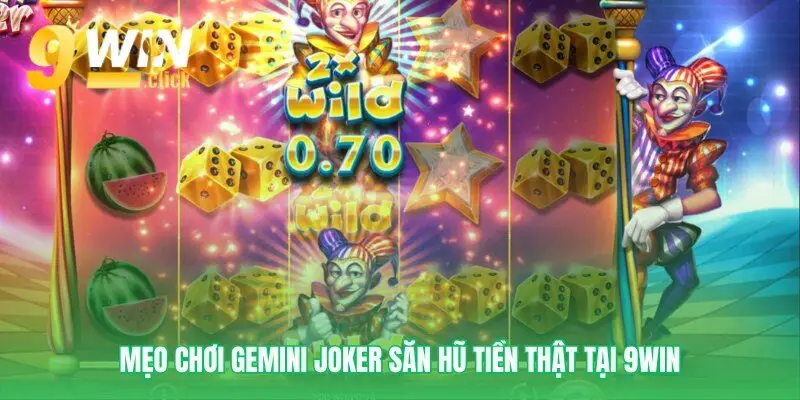 Chiến thuật săn hũ Gemini Joker hiệu quả